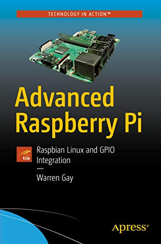 Advanced Raspberry Pi: Raspbian Linux and GPIO Integration (English Edition)