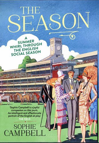 The Season: A Summer Whirl Through the English Social Season by Sophie Campbell (3-Apr-2014) Paperback