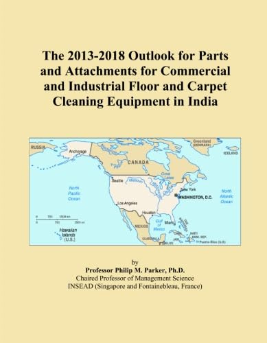 The 2013-2018 Outlook for Parts and Attachments for Commercial and Industrial Floor and Carpet Cleaning Equipment in India
