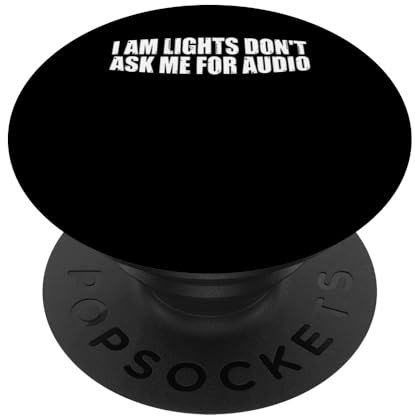 I Am Lights Don't Ask Me For Audio Bühnenbeleuchtung ------- PopSockets Klebender PopGrip