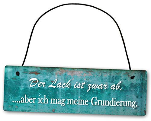 Homeyourself Metallschild Der Lack ist zwar ab Aber ich mag Meine Grundierung 25 x 8 cm aus Alu Verbund (Alu, Kunststoff) für In- und Outdoor Deko Schild Dekoschild Wandschild außen und innen