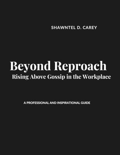 Beyond Reproach: Rising Above Gossip in the Workplace