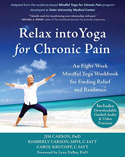 Relax into Yoga for Chronic Pain: An Eight-Week Mindful Yoga Workbook for Finding Relief and Resilience (A New Harbinger Self-Help Workbook) (English Edition)