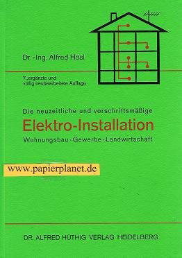 Die neuzeitliche und vorschriftsmässige Elektro-Installation : Wohnungsbau, Gewerbe, Landwirtschaft, mit 51 Tab. (3778502603)