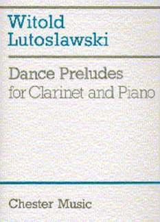 Musikverlag Chester Dance PRELUDES - arrangiert für Klarinette - Klavier [Noten/Sheetmusic] Komponist: LUTOSLAWSKI Witold