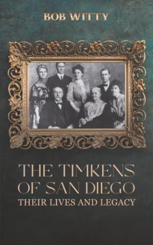 The Timkens of San Diego: Their Lives and Legacy