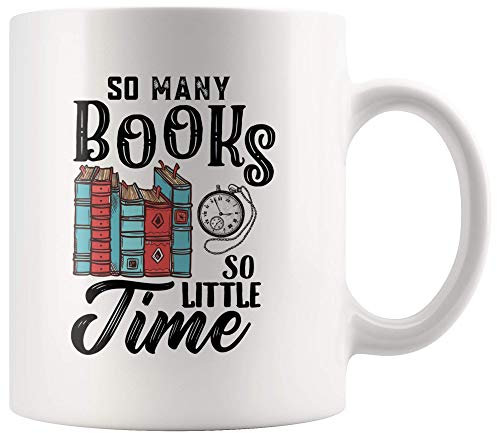 Kaffeebecher So Many Books Book Lover So Little Time Bookworm Bookish Reader'S White – Hochglänzendes Weißes Finish – Spülmaschinen- Und Mikrowellenfest Lustige Geschenk Tasse 330 Ml