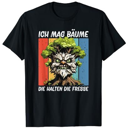 Ich Mag Bäume Die Halten Die Fresse T-Shirt