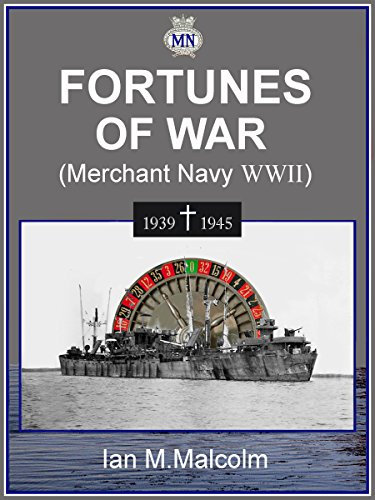 FORTUNES OF WAR: BRITISH MERCHANT SEAMEN AT WAR 1939-1945 (Dangerous Seas Book 3)