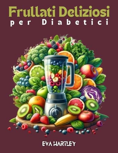 Frullati Deliziosi per Diabetici: Ricette Sane e Gustose per una Vita Equilibrata