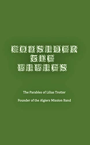 Consider the Lilies: The Parables of Lilias Trotter (English Edition)