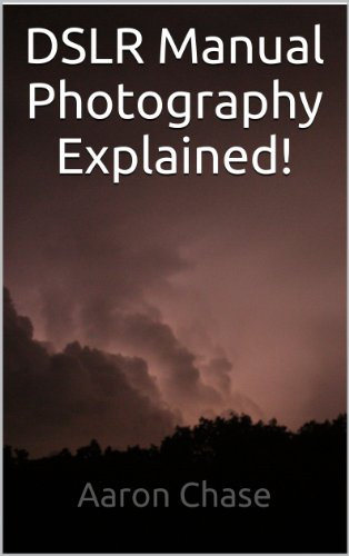 DSLR Manual Photography Explained! - How to Use Manual Mode... (Photography Revealed Book 2)