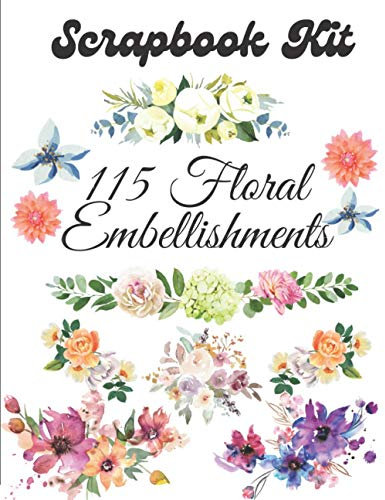 Scrapbook Kit - 115 Floral Embellishments: Ephemera Elements for Decoupage, Notebooks, Journaling or Scrapbooks. Watercolor Flowers Elements (Things to cut out and collage)