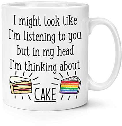 I Might Look Like I'm Listening to You Cake 10oz Mug Cup