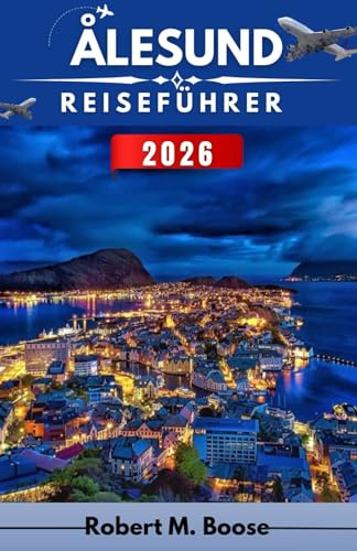 ÅLESUND REISEFÜHRER 2026: Architektur, Meerblick und Alltag zwischen Bergen und Wasser