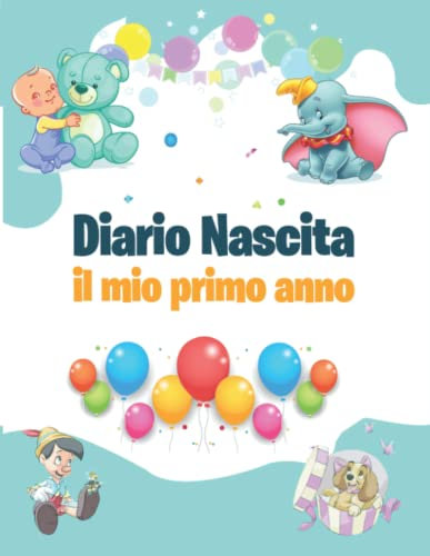 Diario Nascita, il mio primo Anno. Diario neonato Maschietto: Un diario a colori per ricordare i momenti più belli della vostra vita. Dalle settimane prima del parto ai primi 12 mesi di vita.