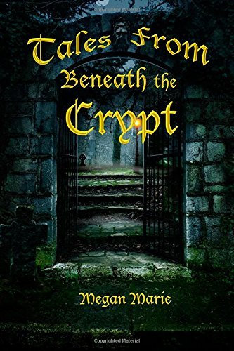 Tales From Beneath the Crypt by Megan Marie (2015-03-29)