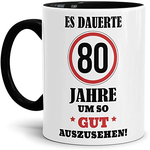 Geburtstags-Tasse Es dauerte 80 Jahre um so gut auszusehen Innen & Henkel Schwarz/Geburtstag/Geschenkidee/Scherzartikel/Lustig/mit Spruch/Witzig/Spaß/Fun/Kaffeetasse/Mug/Cup