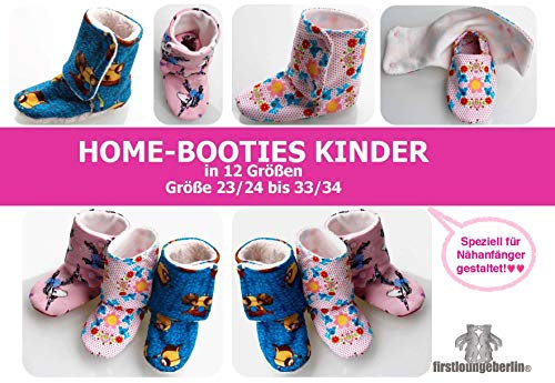 Home-Booties Kinder nähen für Anfänger mit Schnittmuster für Gr. 23 bis 34 von firstloungeberlin Schuhe: Ausführliches Nähbuch mit Sofort-Download-Schnittmuster zum Nähen der Home-Booties für Kinder