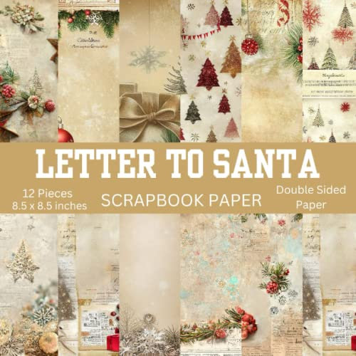 Letter To Santa Scrapbook Paper: 12 Pieces Double Sided Scrapbook Paper For Collage, Card making, Scrapbooking, Junk Journal, Creative Planner | merry ... paper | vintage christmas scrapbook paper.
