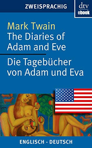The Diaries of Adam and Eve - Die Tagebücher von Adam und Eva (dtv zweisprachig)