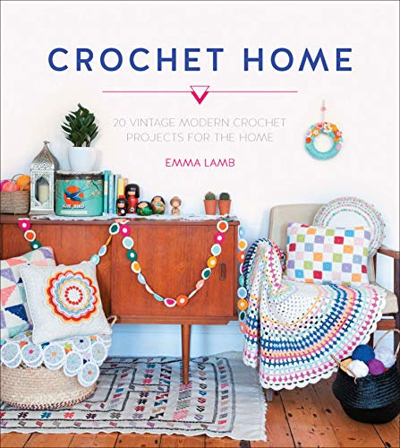 Crochet Home: 20 Vintage Modern Crochet Projects for the Home (English Edition)