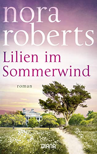 Lilien im Sommerwind: Roman