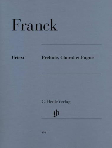Prelude Choral et Fugue. Klavier: Instrumentation: Piano solo (G. Henle Urtext-Ausgabe)