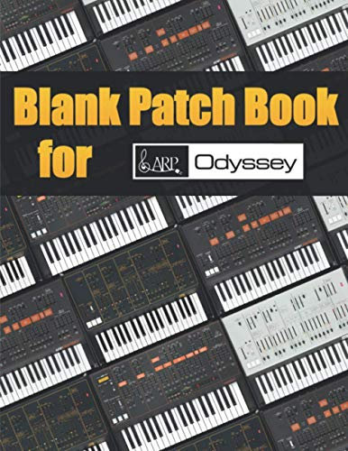 Blank Patch Book for Arp Odyssey : Blank Patch Sheets Notebook | 8,5 x 11 A4 Large Notebook , 134 Pages | Very Useful | Convenient to keep your favorite patches in one book