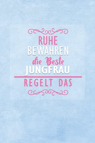 Ruhe Bewahren Die Beste Jungfrau Regelt Das: A5 Liniertes • Notebook • Notizbuch • Taschenbuch • Journal • Tagebuch - Ein lustiges Geschenk für Freunde oder die Familie und die beste Jungfrau der Welt