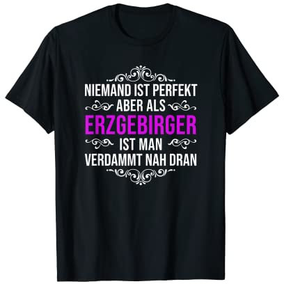 Niemand ist perferkt Erzgebirger Aue Heimat Erzgebirge T-Shirt