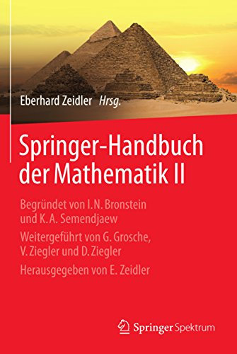 Springer-Handbuch der Mathematik II: Begründet von I.N. Bronstein und K.A. Semendjaew Weitergeführt von G. Grosche, V. Ziegler und D. Ziegler Herausgegeben von E. Zeidler
