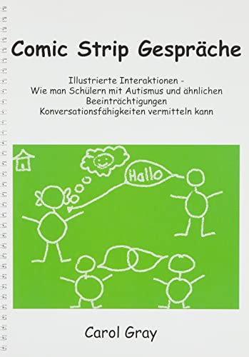 Comic Strip Gespräche: Illustrierte Interaktionen - Wie man Schülern mit Autismus und ähnlichen Beeinträchtigungen Kommunikationsfähigleiten vermitteln kann