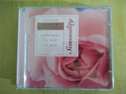 Sounds of Aromatherapy: Sensuality (Soulful Music for Mind and Spirit)