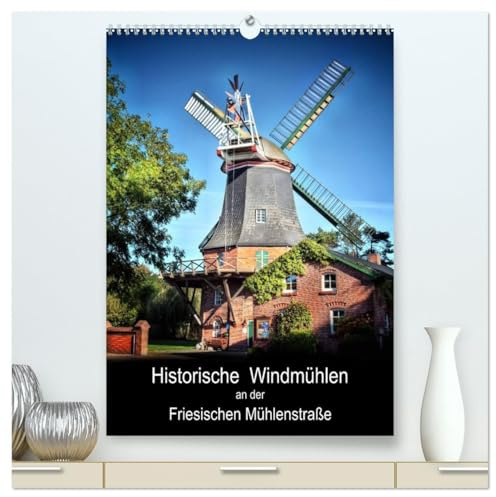 Historische Windmühlen an der Friesischen Mühlenstraße/Geburtstagsplaner (hochwertiger Premium Wandkalender 2026 DIN A2 hoch), Kunstdruck in ... Mühlenstraße. (CALVENDO Technologie)