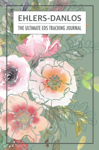 The complete Ehlers-Danlos Syndrome guided pain management and tracking journal: A 3-month guided journal to track all EDS and POTS related pain, ... doctor’s and appointments info and more