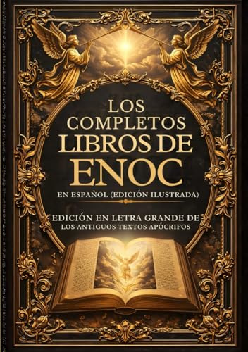 Los Libros Completos De Enoc En Español (Edición Ilustrada): Edición En Letra Grande De Los Antiguos Textos Apócrifos