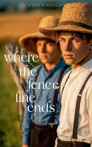 Where The Fence Line Ends: An M/M Amish Romance