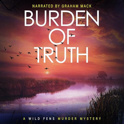 Burden of Truth: The Wild Fens Murder Mystery Series, Book 14