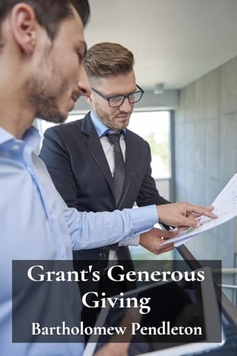 Grant's Generous Giving: Funding Proposals That Secure Funding For Organizations
