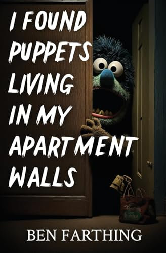 I Found Puppets Living in my Apartment Walls (I Found Horror)