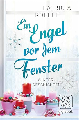 Ein Engel vor dem Fenster: Wintergeschichten | Winterliche Geschichten