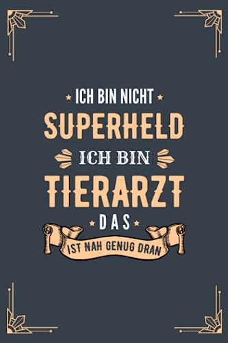 Ich Bin Nicht Superheld Ich Bin Ein Tierärzt Das Ist Nah Genug Dran: liniertes A5 Notizbuch für Veterinär - Schönes Geschenk Für Tierärzten Und Tiermedizin Studenten