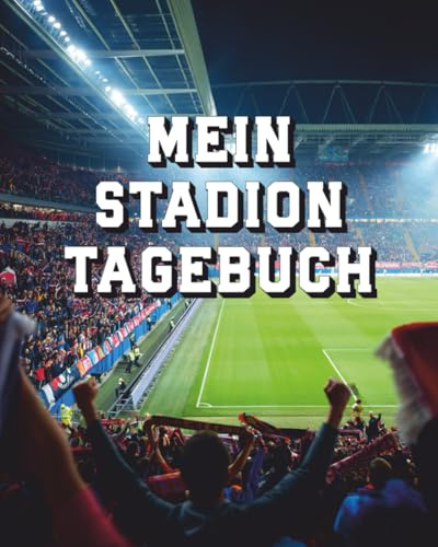 Mein Stadion-Tagebuch Groundhopping Journal für Fußballfans: Stadien bewerten & dokumentieren, für 50 Stadionbesuche, Größe ca. 20 cm x 25 cm