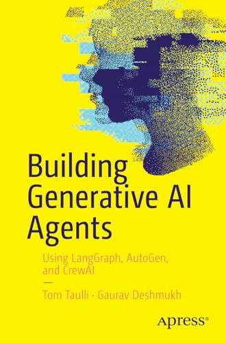 Building Generative AI Agents: Using LangGraph, AutoGen, and CrewAI