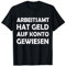 Comedy Arbeitsamt Geld Auf Konto Gewiesen Lohn Isch Da T-Shirt