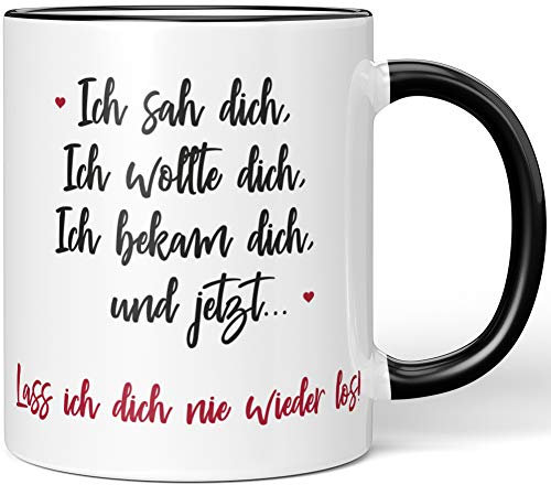 JUNIWORDS Tasse, Ich SAH Dich. Ich wollte Dich. Ich bekam Dich, und jetzt Lass ich Dich nie Wieder los!, Wähle Farbe, Schwarz