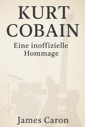 Kurt Cobain - Eine inoffizielle Hommage