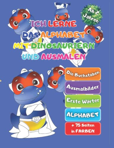 ICH LERNE DAS ALPHABET mit DINOSAURIERN und AUSMALEN: Großes A4-Aktivitätenheft 21x27cm. Mein erstes Buch für Kinder im Kleinkindalter. Montessori ... Zeichnung zu folgen. An das Kind angepasst.