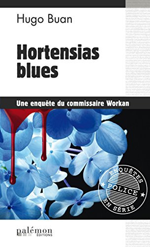 Hortensias blues: Une enquête du commissaire Workan - Tome 1 (Les enquêtes du commissaire Workan) (French Edition)